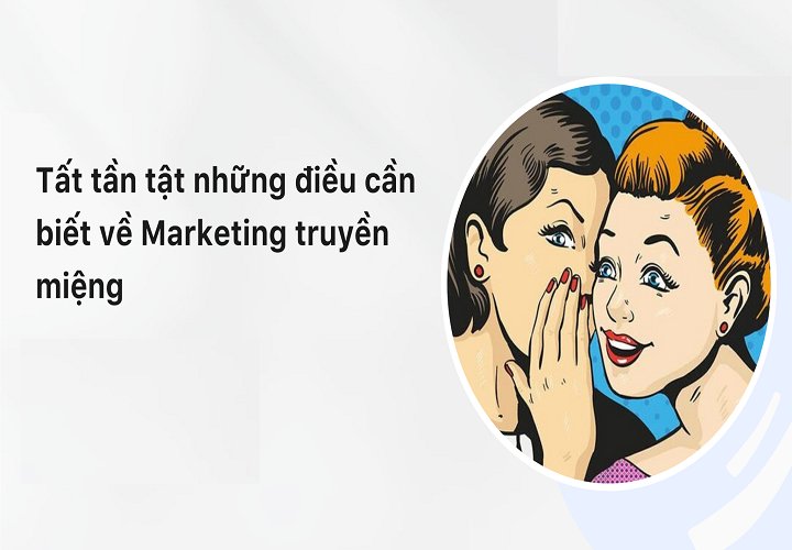 Marketing truyền miệng là gì và cách hoạt động