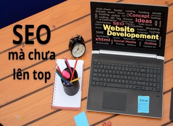 Vì sao bài viết SEO không lên top? Chia sẻ từ thực tế triển khai